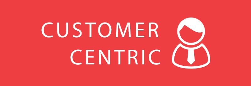 Customer centric