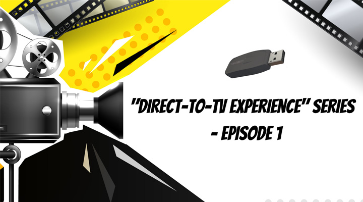 Direct-to-TV experience series: Episode 1